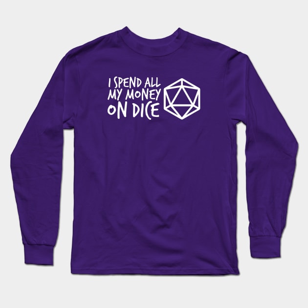 I Spend all my Money on Dice White DnD D20 Long Sleeve T-Shirt by hya_bm